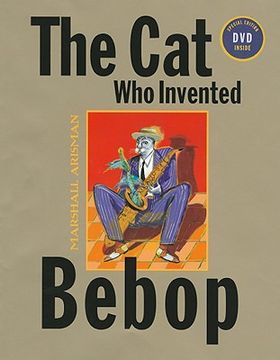 portada The Cat Who Invented Bebop [With DVD] (en Inglés)