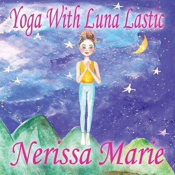 portada Yoga With Luna Lastic (Inspirational Yoga for Kids, Toddler Books, Kids Books, Kindergarten Books, Baby Books, Kids Book, Yoga Books for Kids, Ages 2-8, Kids Books, Yoga Books for Kids, Kids Books)