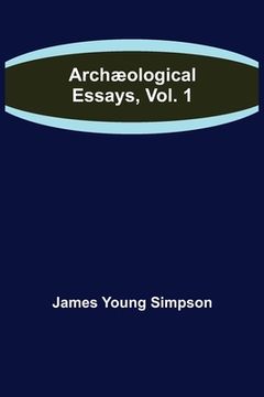 portada Archæological Essays, Vol. 1 (in English)