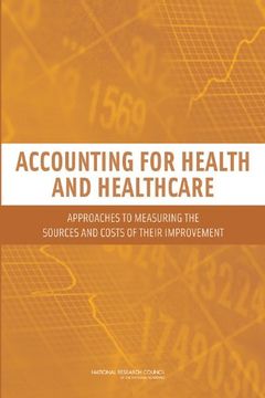 portada Accounting for Health and Health Care: Approaches to Measuring the Sources and Costs of Their Improvement 