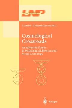 portada cosmological crossroads: an advanced course in mathematical, physical and string cosmology (in English)