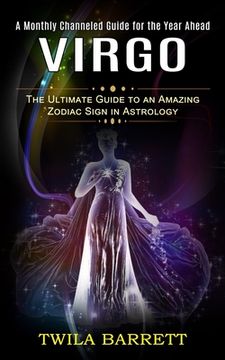 portada Virgo: A Monthly Channeled Guide for the Year Ahead (The Ultimate Guide to an Amazing Zodiac Sign in Astrology) (in English)