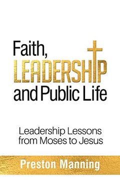 portada Faith, Leadership and Public Life: Leadership Lessons From Moses to Jesus (en Inglés)