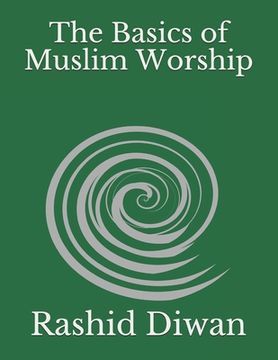 portada The Basics of Muslim Worship: Imaan, Salaah, Zakaah, Saum, Hajj (in English)