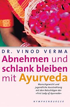 portada Abnehmen und Schlank Bleiben mit Ayurveda: Wunschgewicht und Jugendliche Ausstrahlung mit den Ratschlägen der "First Lady of Ayurveda" (en Alemán)