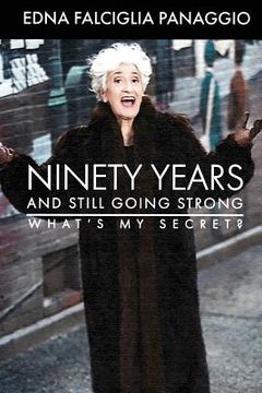 portada Ninety Years and Still Going Strong: What's My Secret? (en Inglés)