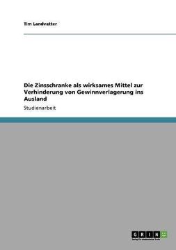 portada Die Zinsschranke als wirksames Mittel zur Verhinderung von Gewinnverlagerung ins Ausland (German Edition)
