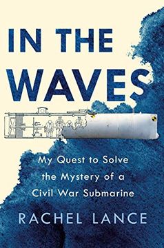portada In the Waves: My Quest to Solve the Mystery of a Civil war Submarine 