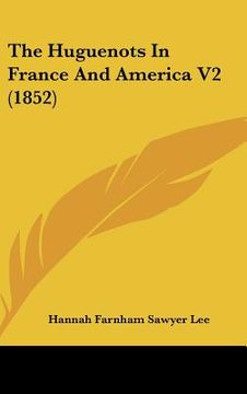 portada the huguenots in france and america v2 (1852) (en Inglés)