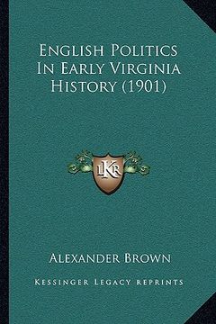 portada english politics in early virginia history (1901) (en Inglés)