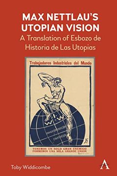 portada Max Nettlau’S Utopian Vision: A Translation of Esbozo de Historia de las Utopias (Anthem Anarchist Studies) (en Inglés)