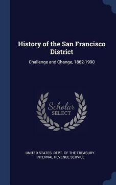 portada History of the San Francisco District: Challenge and Change, 1862-1990 (en Inglés)