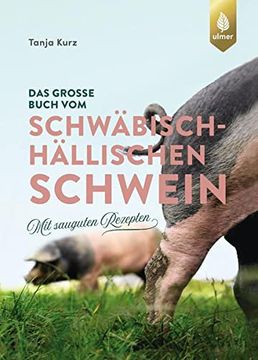 portada Das Große Buch vom Schwäbisch-Hällischen Schwein: Mit Sauguten Rezepten (in German)