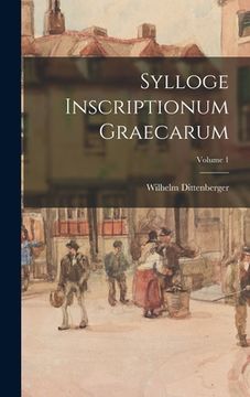 portada Sylloge Inscriptionum Graecarum; Volume 1