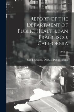 portada Report of the Department of Public Health, San Francisco, California; 1914-15