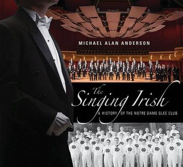 portada The Singing Irish: A History Of the Notre Dame Glee Club (in English)