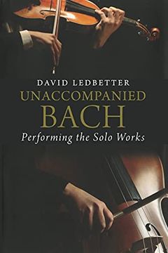 portada Unaccompanied Bach: Performing the Solo Works (in English)