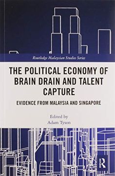 portada The Political Economy of Brain Drain and Talent Capture: Evidence From Malaysia and Singapore (Routledge Malaysian Studies Series) (en Inglés)