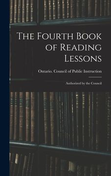 portada The Fourth Book of Reading Lessons; Authorized by the Council (en Inglés)