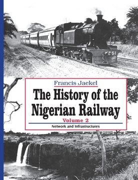portada The History of Nigerian Railway. Vol 2: Network and Infrastructure (en Inglés)