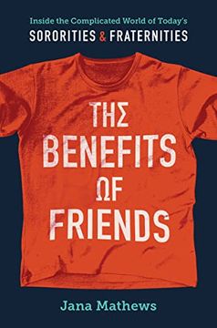 portada The Benefits of Friends: Inside the Complicated World of Today'S Sororities and Fraternities (in English)