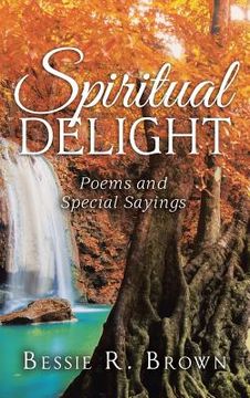 portada Spiritual Delight: Poems and Special Sayings (en Inglés)