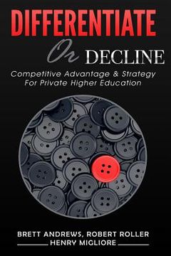 portada Differentiate or Decline: Competitive Advantage and Strategy for Private Higher Education (en Inglés)
