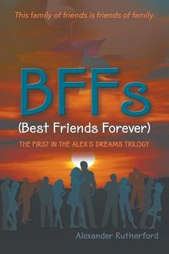 portada BFFs (Best Friends Forever): The First in the Alex's Dreams Trilogy (en Inglés)