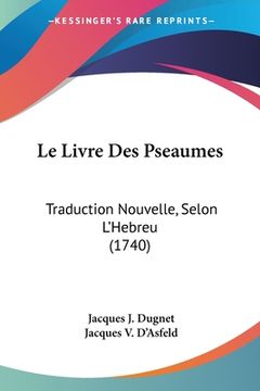 portada Le Livre Des Pseaumes: Traduction Nouvelle, Selon L'Hebreu (1740) (in French)