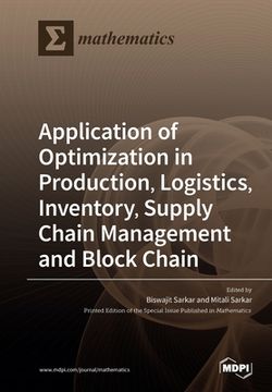 portada Application of Optimization in Production, Logistics, Inventory, Supply Chain Management and Block Chain (en Inglés)