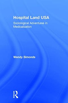 portada Hospital Land Usa: Sociological Adventures in Medicalization (en Inglés)