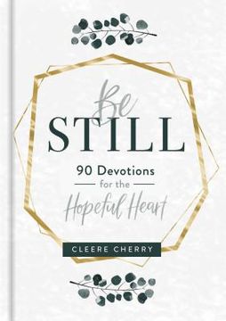 portada Be Still: 90 Devotions for the Hopeful Heart (en Inglés)