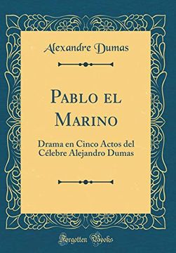 portada Pablo el Marino: Drama en Cinco Actos del Célebre Alejandro Dumas (Classic Reprint)
