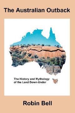 portada the australian outback - the history and mythology of the land down-under (en Inglés)