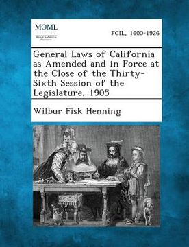 portada General Laws of California as Amended and in Force at the Close of the Thirty-Sixth Session of the Legislature, 1905 (in English)