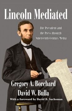 portada Lincoln Mediated: The President and the Press Through Nineteenth-Century Media (en Inglés)