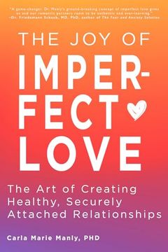 portada The joy of Imperfect Love: The art of Creating Healthy, Securely Attached Relationships (en Inglés)