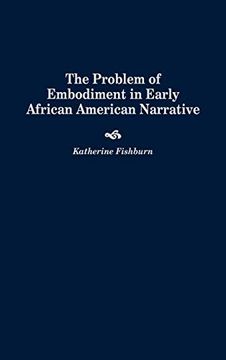 portada The Problem of Embodiment in Early African American Narrative: (Contributions in Afro-American and African Studies) (en Inglés)