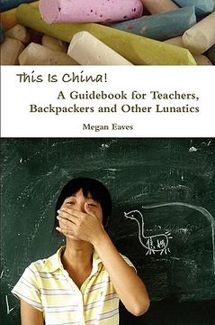 portada this is china: a guid for teachers, backpackers and other lunatics