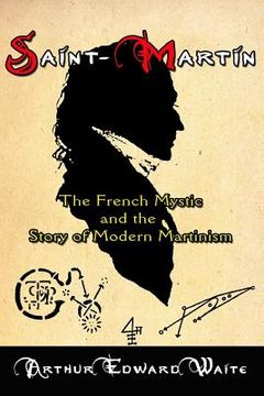portada Saint-Martin: The French Mystic and the Story of Modern Martinism (en Inglés)