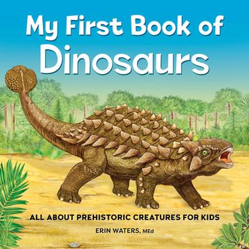 portada My First Book of Dinosaurs: All about Prehistoric Creatures for Kids (en Inglés)