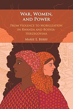 portada War, Women, and Power: From Violence to Mobilization in Rwanda and Bosnia-Herzegovina (en Inglés)