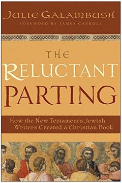 portada The Reluctant Parting: How the new Testament's Jewish Writers Created a Christian Book (en Inglés)