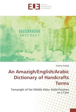 portada An Amazigh/English/Arabic Dictionary of Handcrafts Terms: Tamazight of the Middle Atlas: Azilal Province as a Case