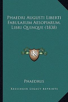portada phaedri augusti liberti fabularum aesopiarum, libri quinque (1838) (en Inglés)
