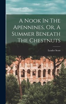 portada A Nook In The Apennines, Or, A Summer Beneath The Chestnuts (en Inglés)