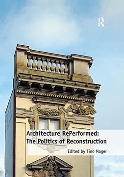 portada Architecture RePerformed: The Politics of Reconstruction