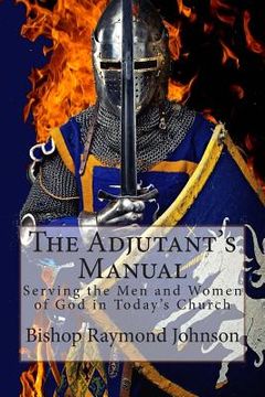 portada The Adjutant's Manual: Serving the Men and Women of God in Today's Church (en Inglés)