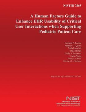 portada Nistir 7865: A Human Factors Guide to Enhance EHR Usability of Critical User Interactions when Supporting Pediatric Patient Care