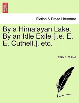 portada by a himalayan lake. by an idle exile [i.e. e. e. cuthell.], etc. (en Inglés)